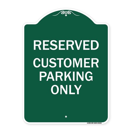 Signmission Reserved-Customer Parking Only, Green & White Aluminum Architectural Sign, 18" x 24", GW-1824-23222 A-DES-GW-1824-23222